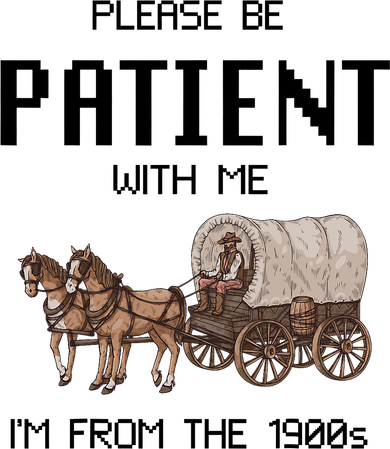 Please Be Patient With Me IM From The 1900s Vintage Sweatshirt