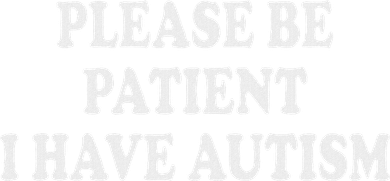 Please Be Patient I Have Autism Toddler T-Shirt