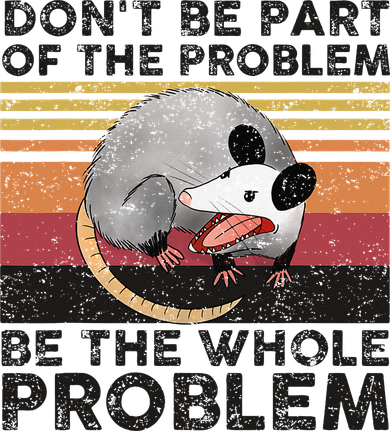 Possum Don't Be Part Of The Problem Be The Whole Problem Women's Tank Top