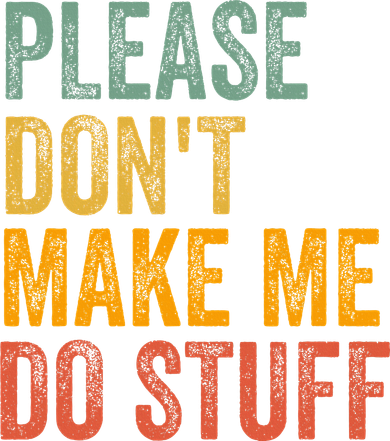 Please DonT Make Me Do Stuff Funny For Lazy Nager Gifts Kids Long Sleeve Shirt