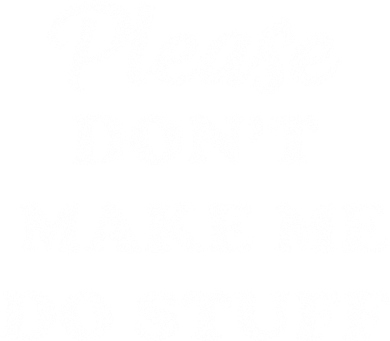 Please Don't Make Me Do Stuff Doggie Tank