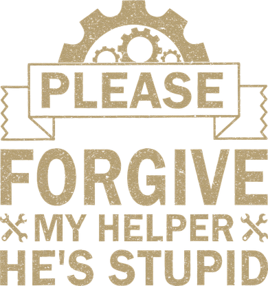 Please Forgive My Helper HeS Stupid Funny Saying Kids T-Shirt
