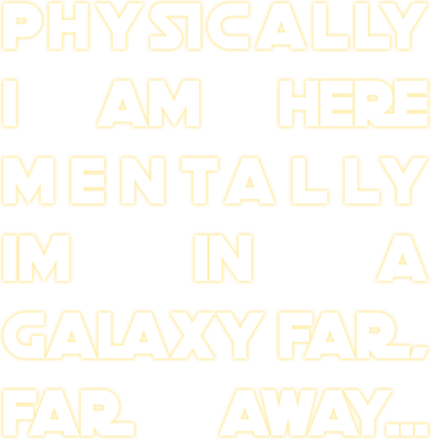 Physically I Am here Mentally I'm In A Galaxy Far Away Baby Bodysuit