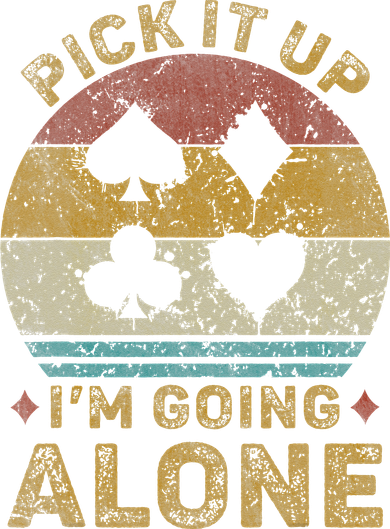 Pick It Up I'm Going Alone Vintage Euchre Card Game Women's Sweatshirt