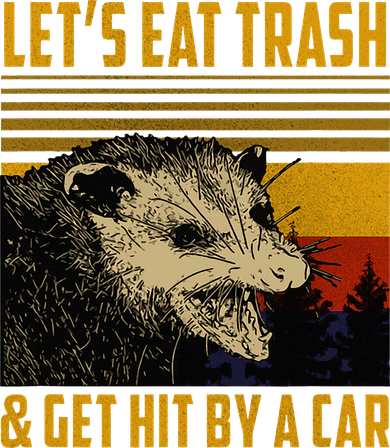 Possum LetS Eat Trash And Get Hit By A Car Toddler T-Shirt
