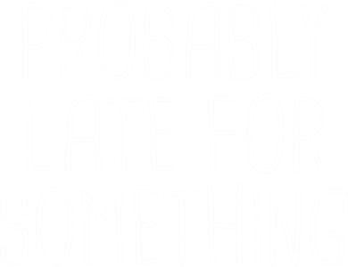 Probably Late For Something Funny Meme Saying Quote Gift Cute Gift Baby Bodysuit