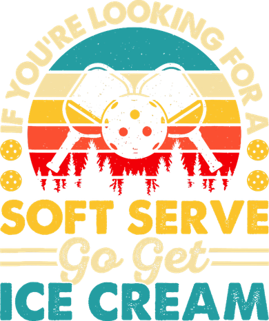 Pickleball Lover If You Want Soft Serve Go Get Ice Cream Women's Sweatshirt