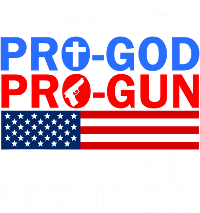 Pro-Life Pro-God Pro-Gun That's My President Toddler T-Shirt