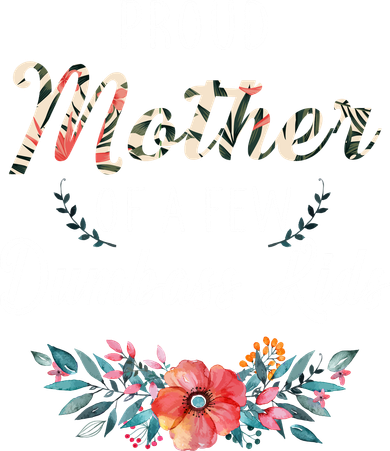 Proud Mother Of A Few Dumbass Kids Floral  Long Sleeve Shirt