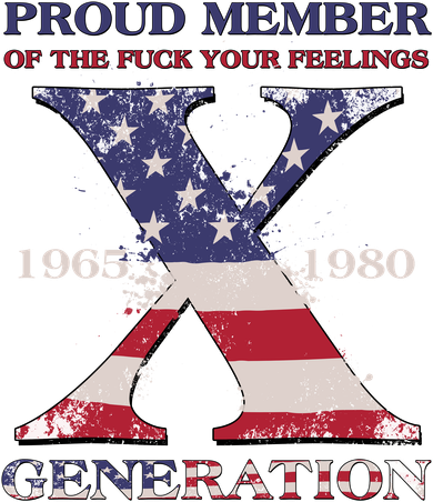 Proud Member Of The Fuck Your Feelings Generation 1965 1980 Gen X Tumbler