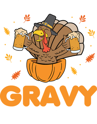 Pour Me Some Gravy On Me Beer Turkey Thanksgiving Button