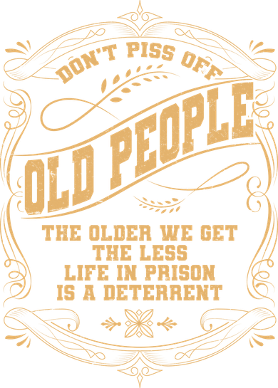 Don't Piss Off Old People We Get Less Life In Prison Kids T-Shirt