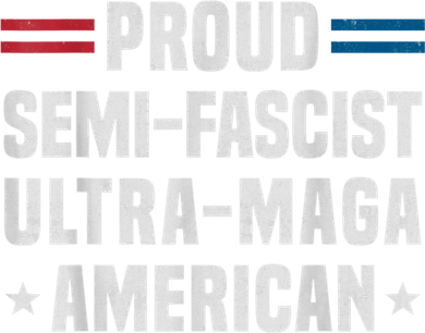 Proud Semi Fascist Ultra Maga American Funny Patriotic Women's T-Shirt