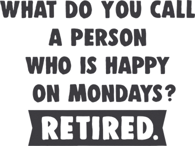 Person Who Is Happy On Mondays Retired Funny Retirement  Women's Sweatshirt
