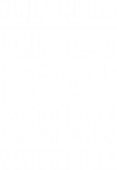 Pray With Me Don't Play With Me Half Hood Half Holy Gift Button