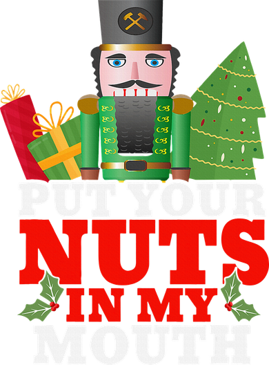 Put Your Nuts In My Mouth Nutcracker T Christmas Kids T-Shirt