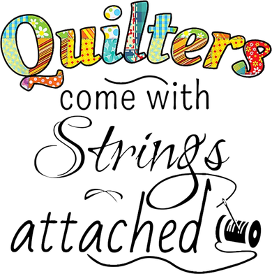 Quilters Come With Strings Attached Funny Women's Long Sleeve Shirt