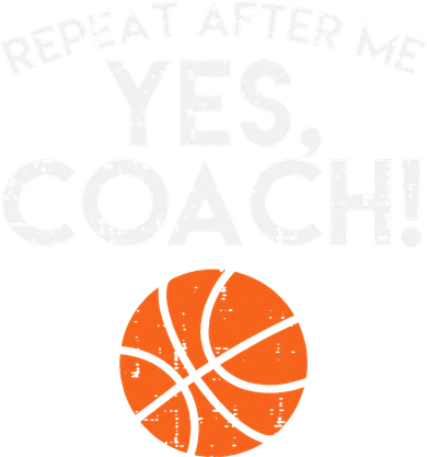 Repeat After Me Yes Coach Basketball Funny Sports Toddler Long Sleeve