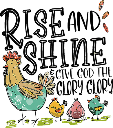 Rise And Shine Give God The Glory Funny Chicken Christian Women's Sweatshirt