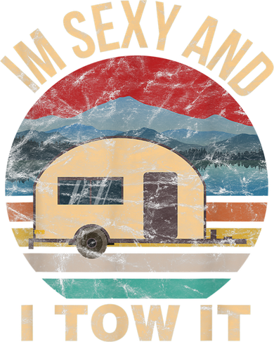 Rv Camper Funny Gift Im Sexy And I Tow It Funny Camper Gift Women's T-Shirt