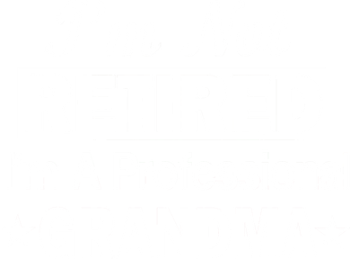 I'm Not Retired I'm A Professional Grandma Baby Bodysuit