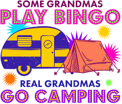 Some Grandmas Play Bingo Real Grandmas Go Camping Button