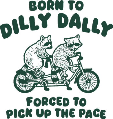 Raccoon Lovers Born To Dilly Dally Forced To Pick Up The Pace Mousepad