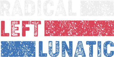 Radical Left Lunatic Anti Trump Funny Democrat Hat