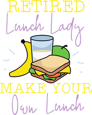 Retired Lunch Lady Make Your Own Lunch Women's Tank Top