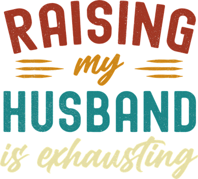 Raising My Husband Is Exhausting Vintage Wife Funny Saying Toddler Hoodie