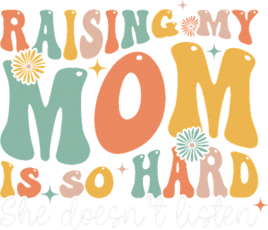 Raising My Mom Is So Hard She DoesnT Listen Toddler Long Sleeve