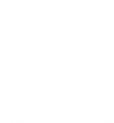Rockin The Dog Mom And Aunt life Women's Long Sleeve Shirt