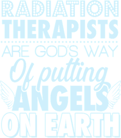 Radiation Therapists Are God's Way Of Putting Angels On Earth Toddler T-Shirt