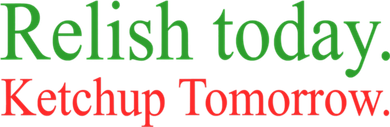Relish Today Ketchup Tomorrow Trendy Coaster