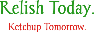 Relish Today Ketchup Tomorrow Coaster