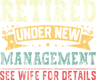 Retired Under New Management See Wife For Details Husband Button