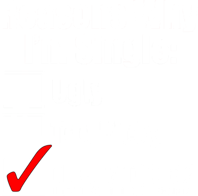 Reasons Why Im Single Ugly Picky Dick Too Big Mens Funny Long Sleeve Shirt