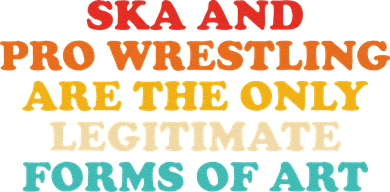 Ska And Pro Wrestling Are The Only Legitimate Forms Of Art Bucket Hat