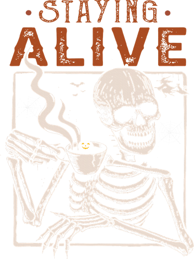 Staying Alive Skeleton Drink Coffee Funny Skeleton Skull Women's T-Shirt