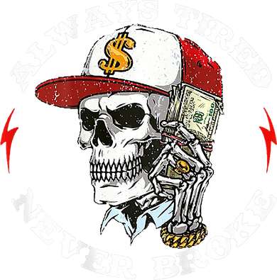 Skull Always Tired Never Broke Button