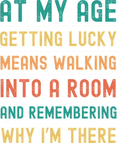 Senior Citizens Funny Saying At My Age Getting Lucky Jokes  Tumbler