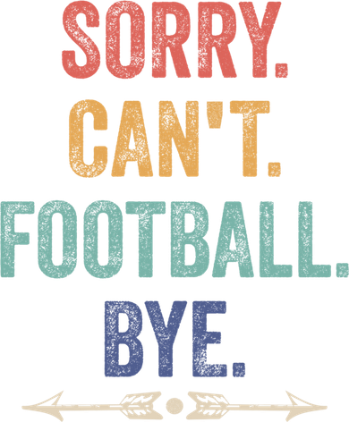 Sorry Can't Football Bye Funny Saying Button