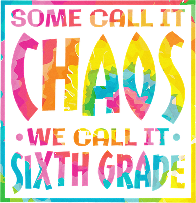 Some Call It Chaos We Call It Sixth Grade 6th Grade teacher Doggie Tank