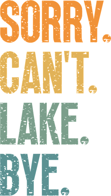 Sorry Cant Lake Bye Funny Sailing And Fishing Enthusiasts Women's Long Sleeve Shirt