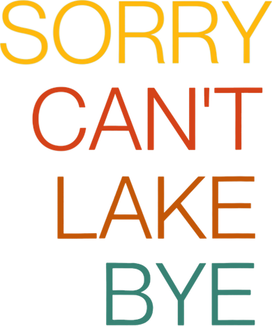 Sorry Can't Lake Bye. Funny Lake Mom Life Coaster