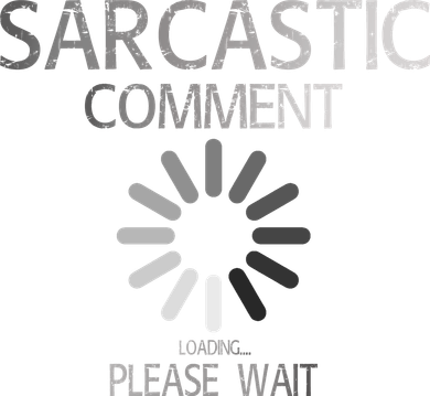 Sarcastic Comment Loading Please Wait Women's T-Shirt