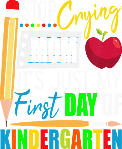 Stop Crying Mom It's Just My First Day Of Kindergarten Tote Bag
