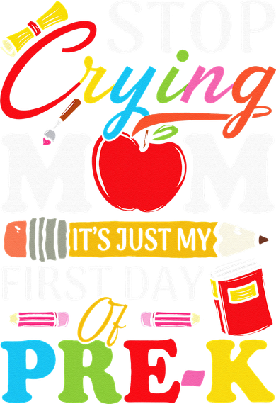 Stop Crying Mom It's My First Day Of PreK Back To School Kids Sweatshirt