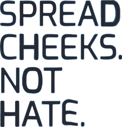 Spread Cheeks Not Hate Women's T-Shirt