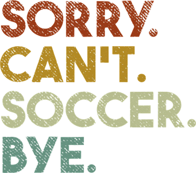 Sorry Can't Soccer Bye Funny Soccer Backpack